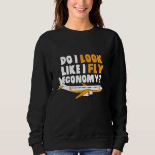 Sweatshirt Do I Look Like I Fly Economy Première classe Frequ