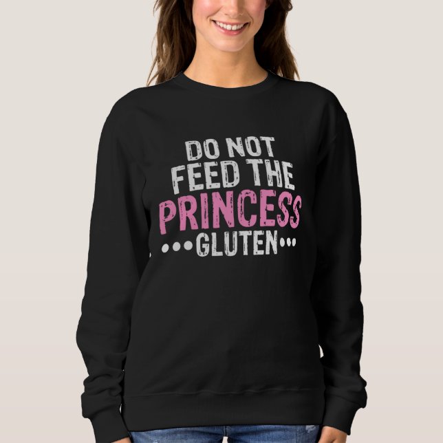 Sweatshirt Do Not Feed This Princess Gluten  Allergy Celiac D (Devant)
