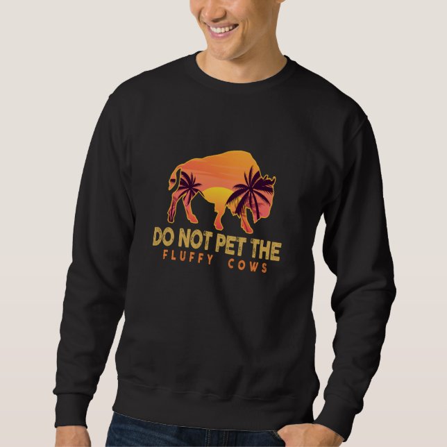 Sweatshirt Do Not Pet The Fluffy Cows Palm Beach Bison (Devant)