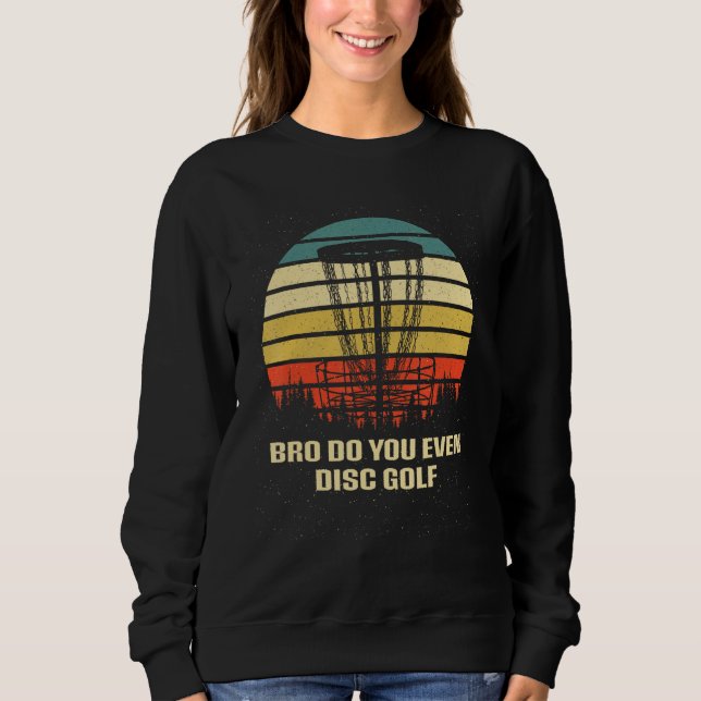 Sweatshirt Do You Even Disc Golf Sarcastic Golfer Sarcasm Gol (Devant)