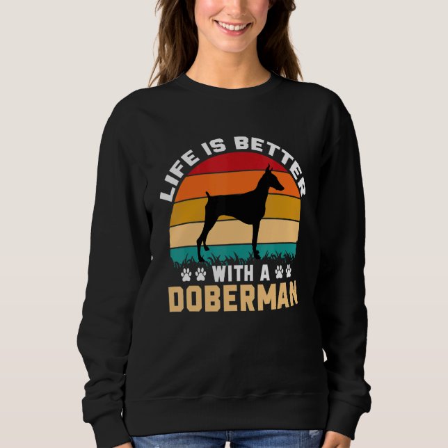 Sweatshirt Doberman lover gifts idea - life is better with Do (Devant)