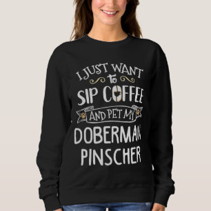 Sweatshirt Doberman Pinscher Sip Café Amp Animateur Mon chien