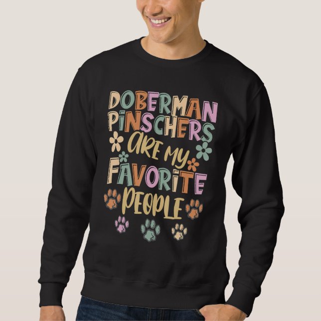 Sweatshirt Doberman Pinschers Are My Favorite People, Doberma (Devant)