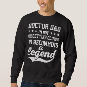 Sweatshirt Docteur Papa Je ne Vieille Pas Je Deviens Une Jamb