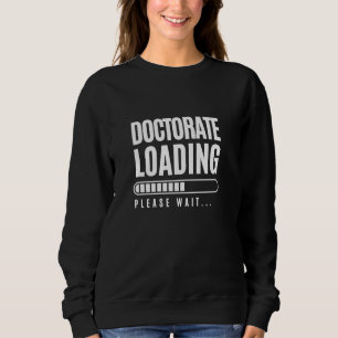 Sweatshirt Doctorat en chargement veuillez patienter drôle pr