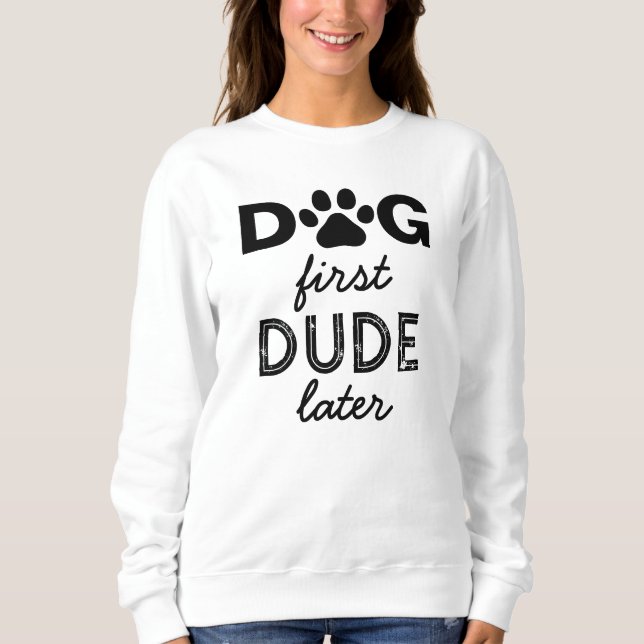 Sweatshirt "DOG d'abord DUDE plus tard" (Devant)