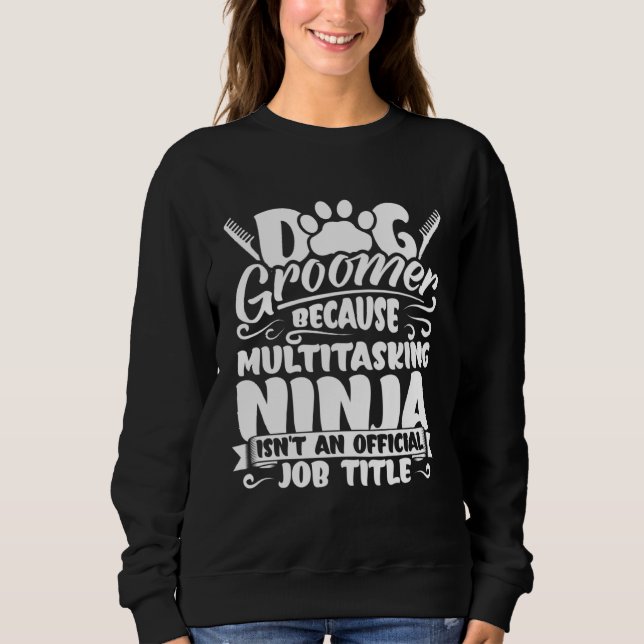 Sweatshirt Dog Groomer  Dog Grooming for Women  1 (Devant)