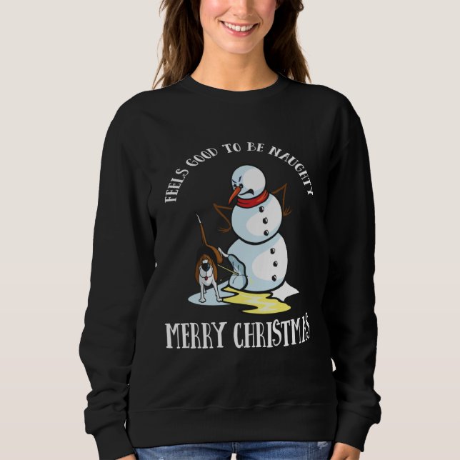 Sweatshirt Dog   It Feels Good To Be Naughty Snowman (Devant)