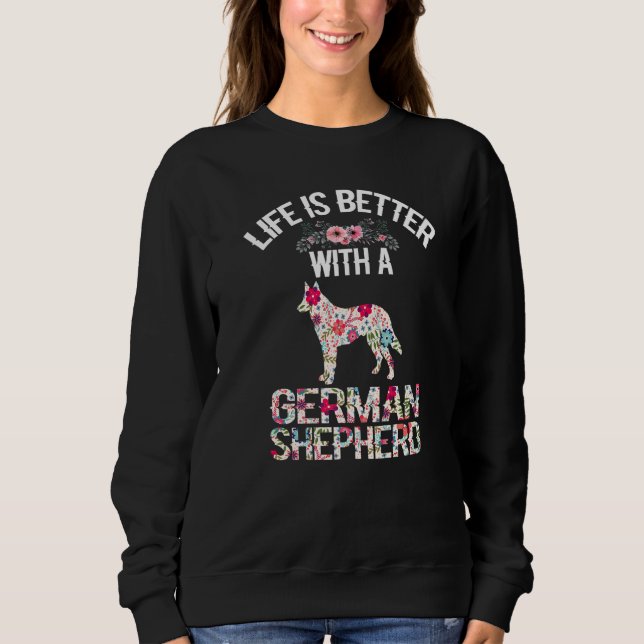 Sweatshirt Dog lover gifts - life is better with German Sheph (Devant)