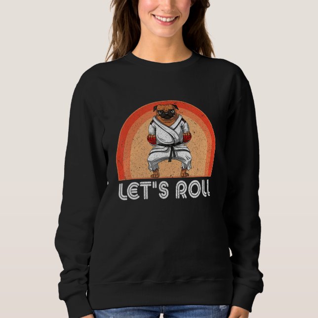 Sweatshirt Dog Saying Judo Jiujitsu Dog Let s Roll Sign BJJ M (Devant)