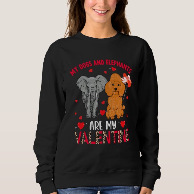 Sweatshirt Dogs And Elephants Are My Valentine Poodle With El (Devant)