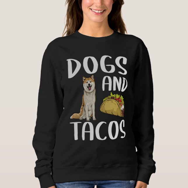 Sweatshirt Dogs And Tacos Akita Mexican Food (Devant)