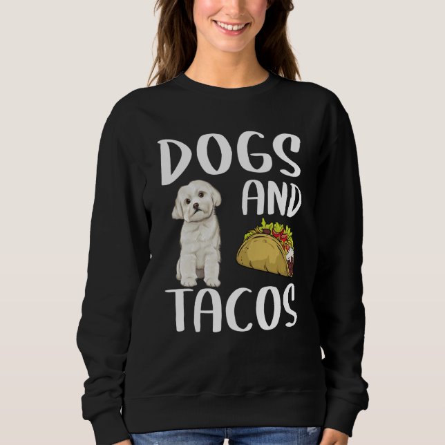 Sweatshirt Dogs And Tacos Maltese Mexican Food (Devant)