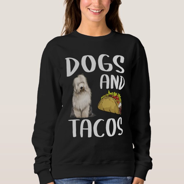 Sweatshirt Dogs And Tacos Old English Sheepdog Mexican Food (Devant)