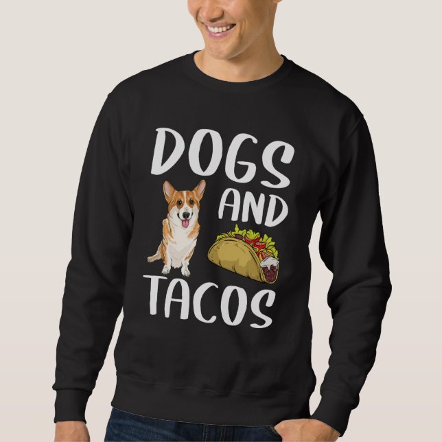 Sweatshirt Dogs And Tacos Pembroke Welsh Corgi Mexican Food (Devant)