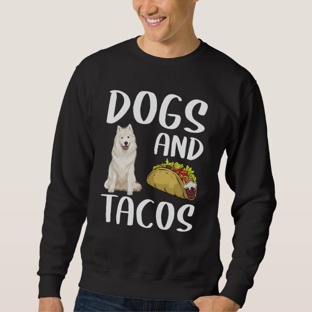 Sweatshirt Dogs And Tacos Samoyed Mexican Food (Devant)