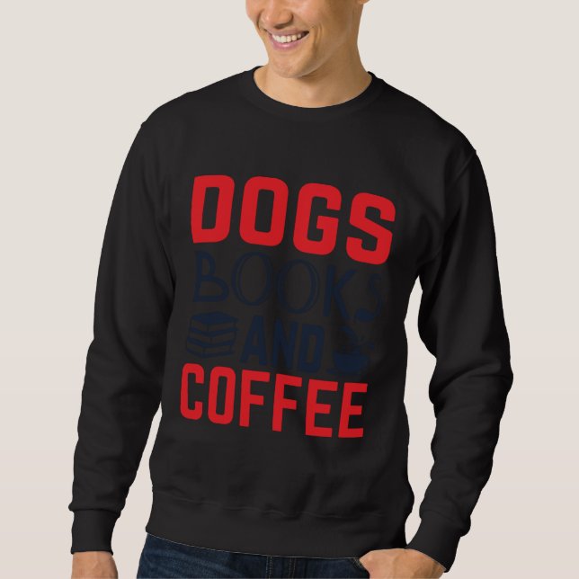 Sweatshirt Dogs Books and Coffee  Bookworm (Devant)