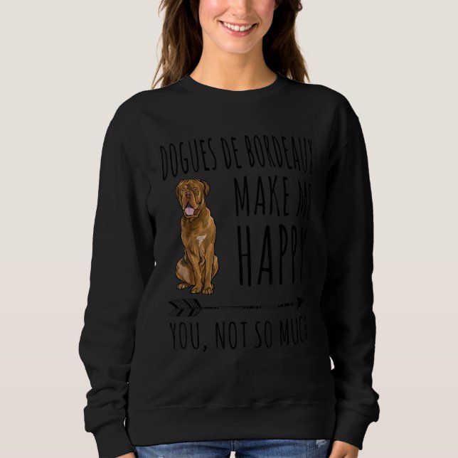 Sweatshirt Dogues De Bordeaux Me Rendre Heureux Vous N'Avez P (Devant)