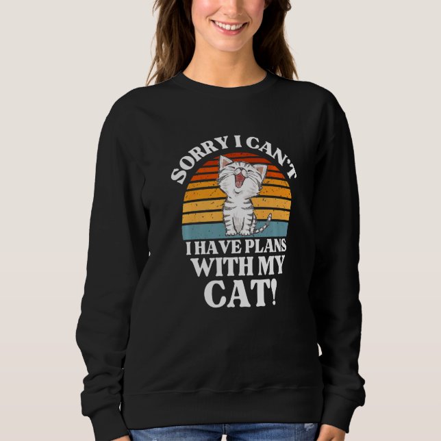 Sweatshirt Don de chat Désolé I Canu2019t J'Ai Des Plans Avec (Devant)