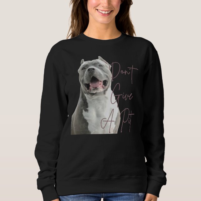 Sweatshirt Don Give A Pit Bull Terrier Amoureux des chiens (Devant)