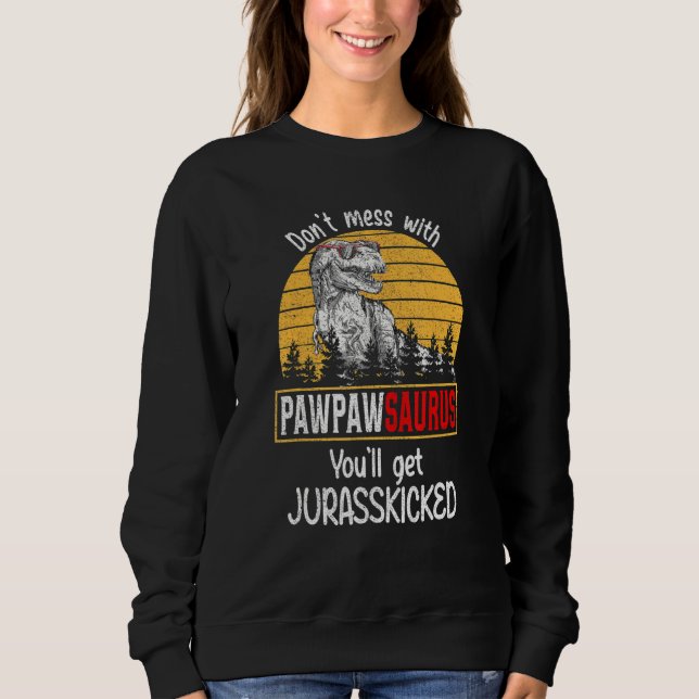 Sweatshirt Don Mess Avec Pawpawsaurus Vous Obtiendrez Jurassi (Devant)