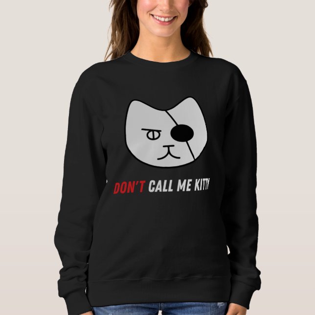 Sweatshirt Don t Call Me Kitty   Pet (Devant)