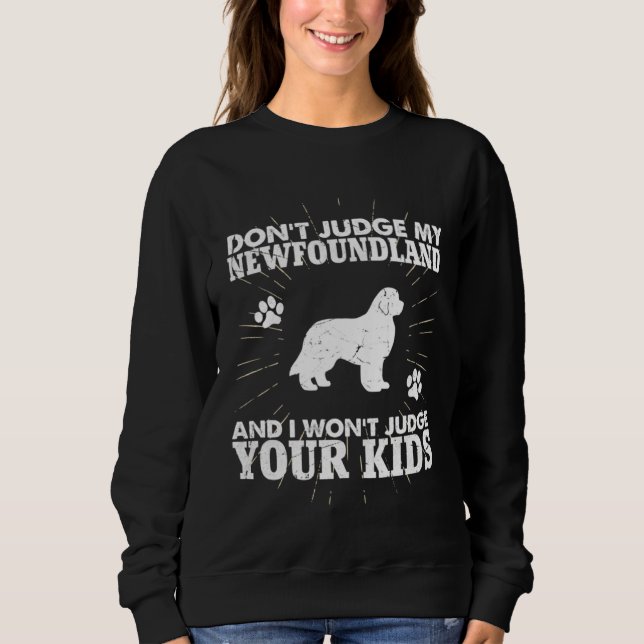 Sweatshirt Don t Judge My Newfoundland Won t Judge Your Kids  (Devant)