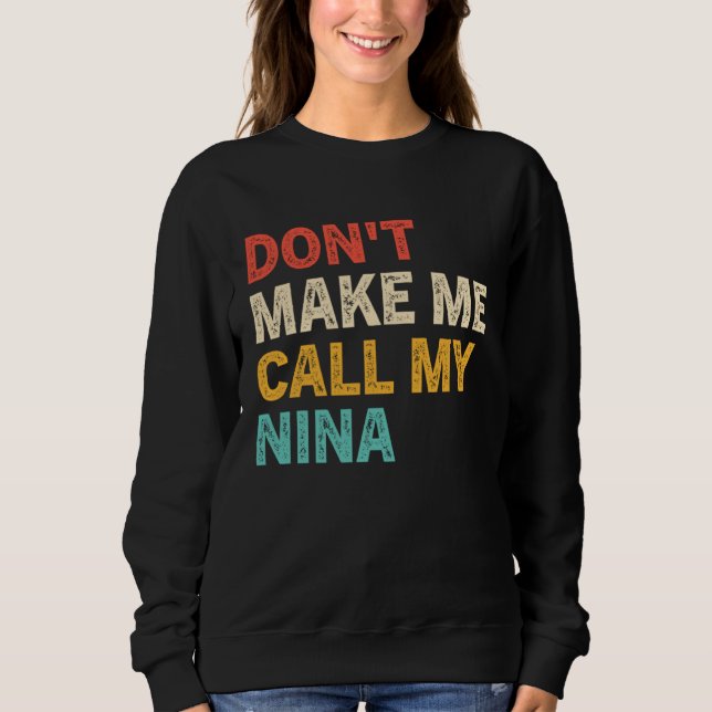 Sweatshirt Don t Make Me Call My Nina  Best Grandkids (Devant)