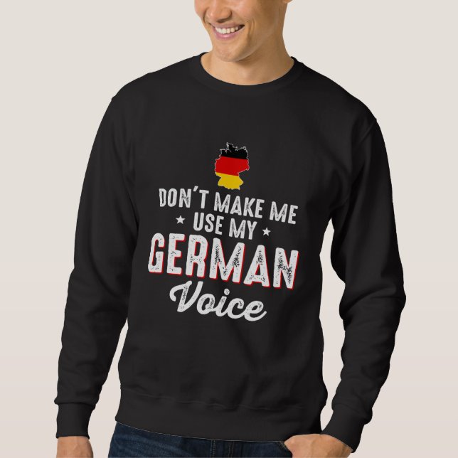 Sweatshirt Don t Make Me Use My German Voice Germany Flag (Devant)