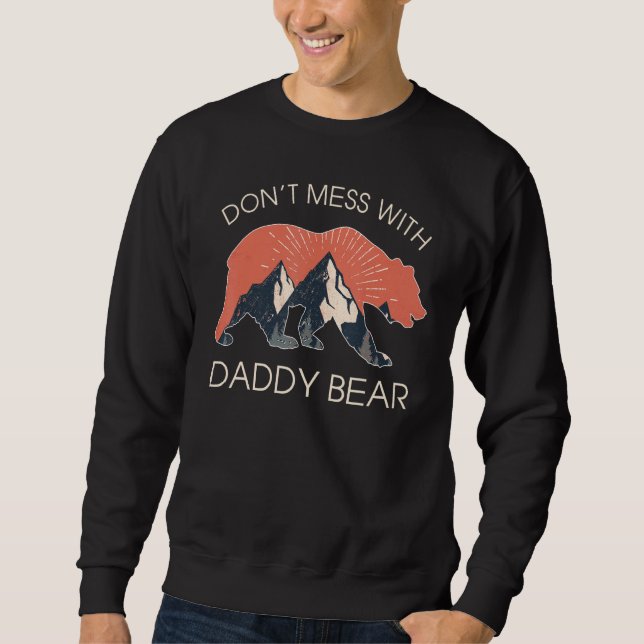 Sweatshirt Don t Mess with Daddy Bear  Fathers Day for Dad Pa (Devant)