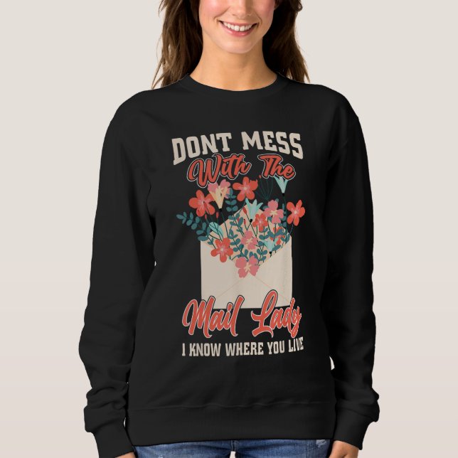 Sweatshirt Don t Mess With The Mail Lady I Know Where You Liv (Devant)