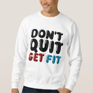 Sweatshirt Don’t Quit, Get Fit – Motivational Fitness Design