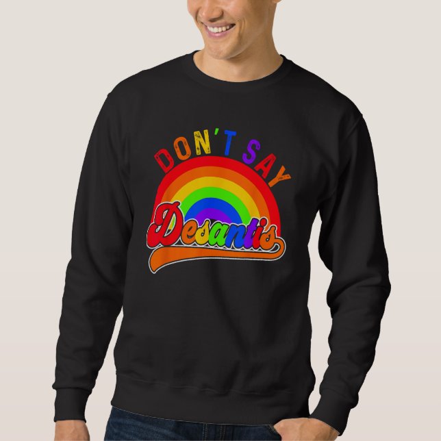 Sweatshirt Don t Say Desantis Florida Say Gay LGBTQ Pride Ant (Devant)