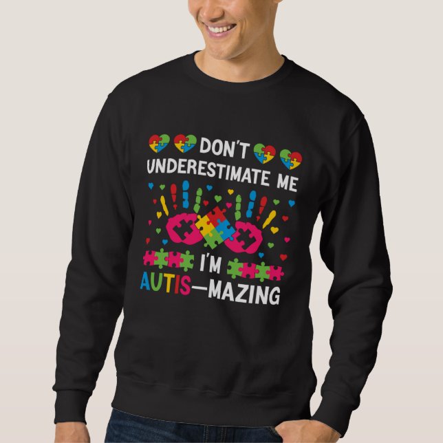 Sweatshirt Don t underestimate me I m autis mazing  Autism Aw (Devant)