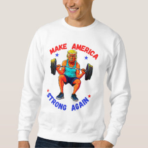 SWEATSHIRT DONALD TRUMP - RENDRE L'AMÉRIQUE FORTE