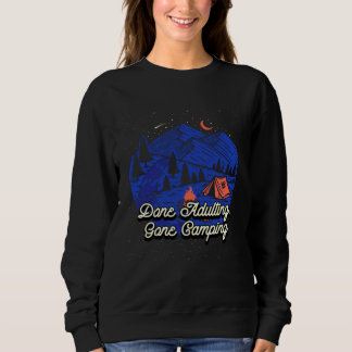 Sweatshirt Done Adulting Gone Camping Employee Humor Staff W