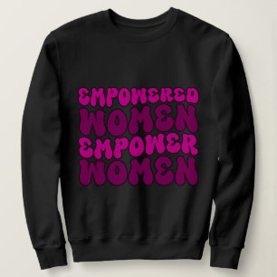 Sweatshirt Donner aux femmes les moyens d'autonomiser les fem