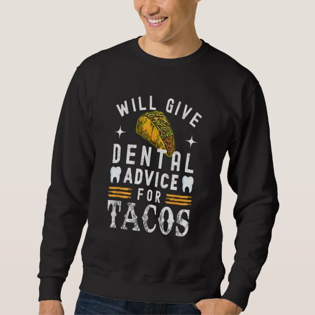 Sweatshirt Donner des conseils dentaires pour Tacos Dentist D (Devant)