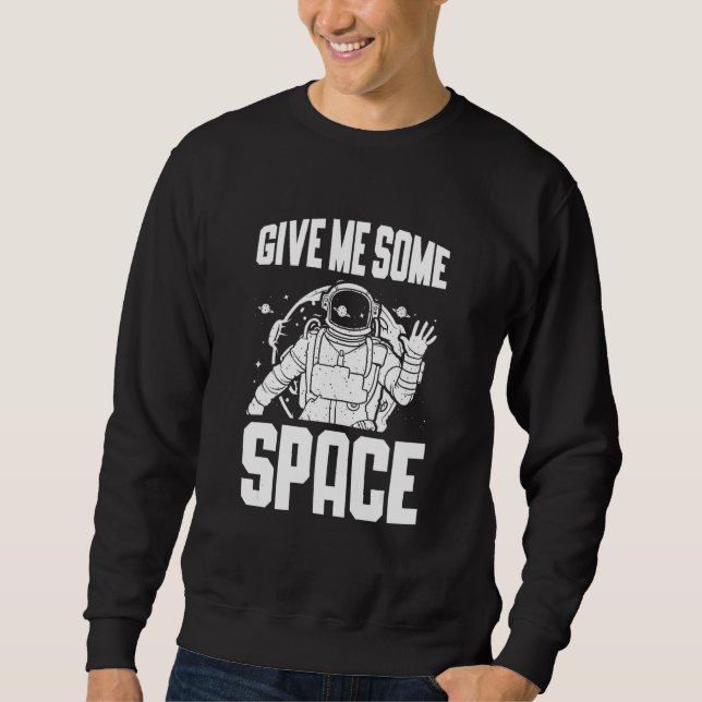 Sweatshirt Donnez-moi de l'espace Astronome Astrophysique Ast (Devant)