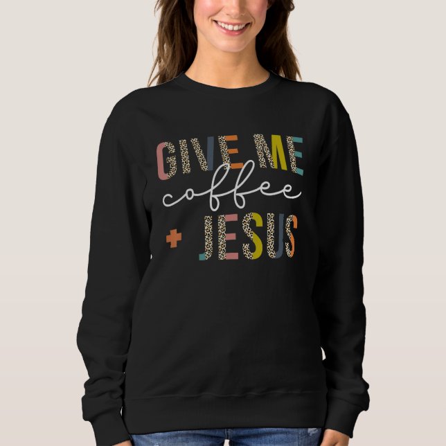 Sweatshirt Donnez-moi du café Jésus chrétiens (Devant)