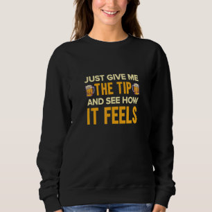 Sweatshirt Donnez-moi juste la pointe et voyez comment ça fai