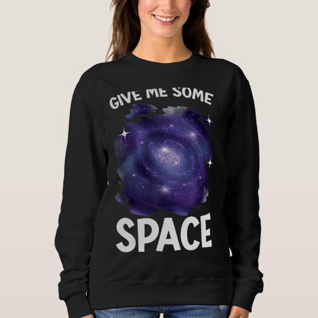 Sweatshirt Donnez-Moi Un Peu D'Astronomie Spatiale Extérieure (Devant)