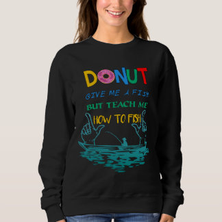 Sweatshirt Donnez-Moi Un Poisson Mais Apprenez-Moi À Pêcher