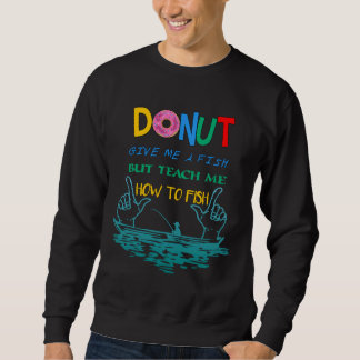 Sweatshirt Donnez-Moi Un Poisson Mais Apprenez-Moi À Pêcher