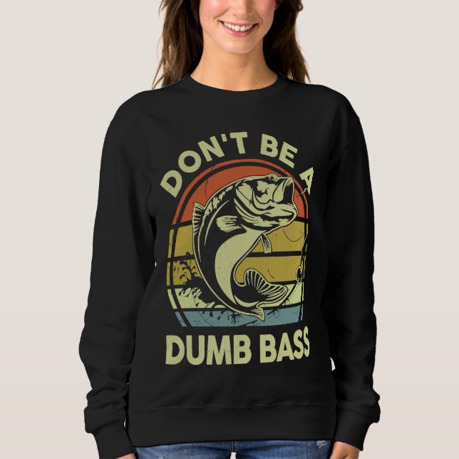 Sweatshirt Don't Be A Dumb Bass Reel Cool Dad Grandpa Funny F (Devant)