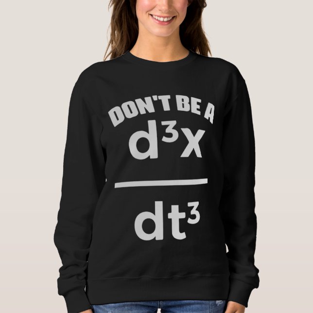 Sweatshirt Dont Be A Jerk Math Physics Mathematical Equation  (Devant)