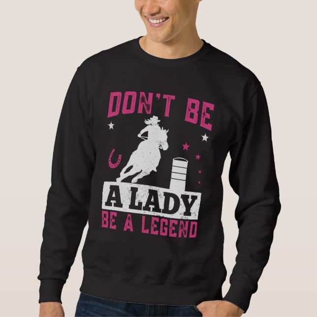 Sweatshirt Dont be a lady be a legend Horse Barrel Racing Bar (Devant)