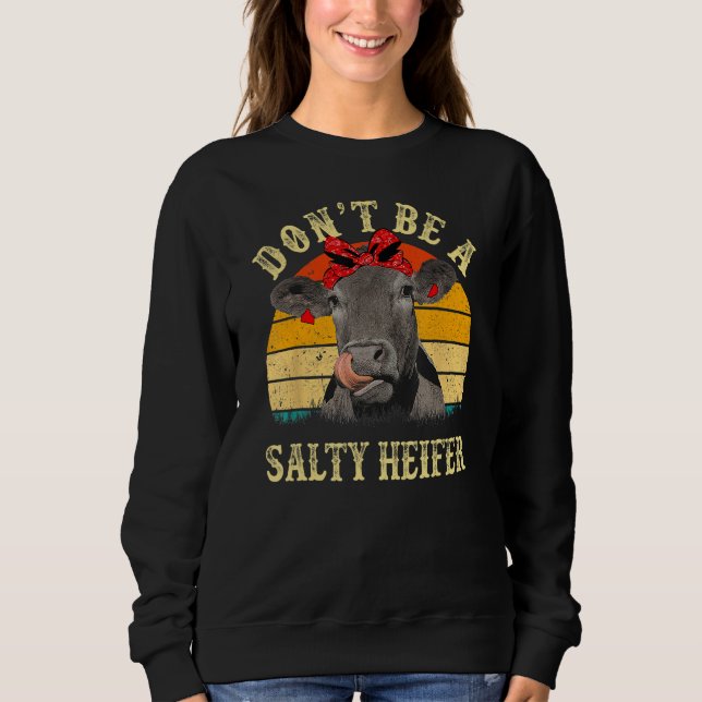 Sweatshirt Don't Be A Salty Heifer Funny Cows Lover Gifts Vin (Devant)