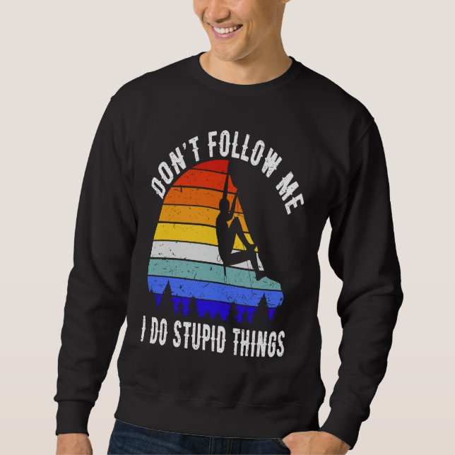 Sweatshirt Don't Follow Me I Do Stupid Things Hike Funny Rock (Devant)