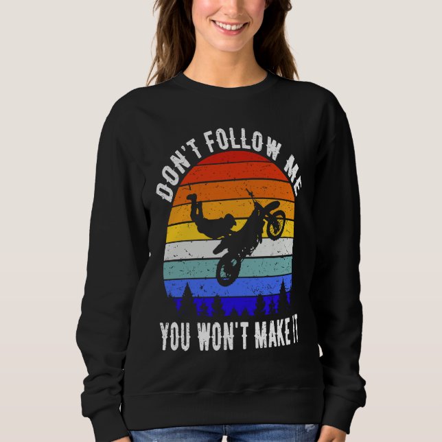 Sweatshirt Don't Follow Me You Won't Make It Biker  Motorbike (Devant)